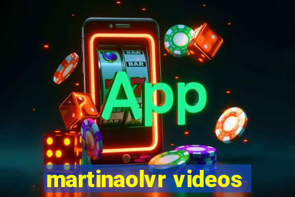 martinaolvr videos